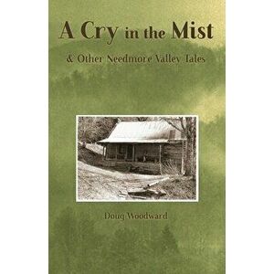 A Cry in the Mist & Other Needmore Valley Tales, Paperback - Doug Woodward imagine