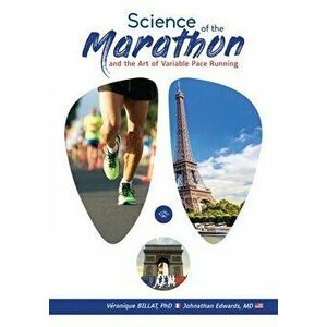 The Science of the Marathon and Art of Variable Pace Running, Paperback - Veronique Billat imagine