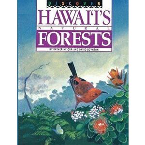 Discover Hawaii's Natural Forests, Paperback - Katherine Orr imagine