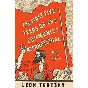 The First Five Years of the Communist International, Paperback - Leon Trotsky imagine
