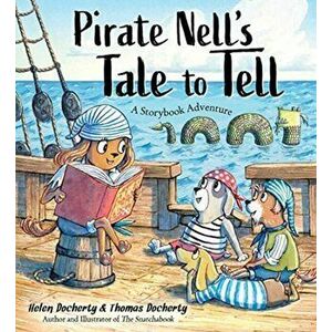 Pirate Nell's Tale to Tell. A Storybook Adventure, Hardback - Helen Docherty imagine