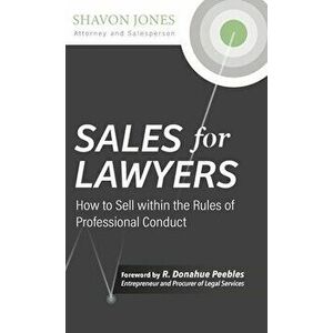 Sales for Lawyers: How to Sell within the Rules of Professional Conduct, Hardcover - Shavon Jones imagine