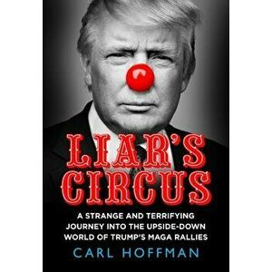 Liar's Circus, Hardback - Carl Hoffman imagine