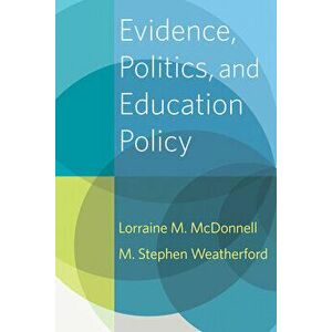 Evidence, Politics, and Education Policy, Paperback - Lorraine M. McDonnell imagine