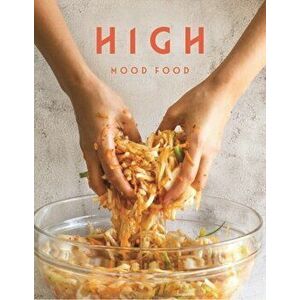 High Mood Food. Natural, fermented, living food. Our stories, our recipes, our way of life., Hardback - Ursel Barnes imagine