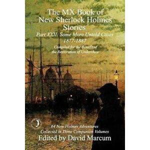 The MX Book of New Sherlock Holmes Stories Some More Untold Cases Part XXII: 1877-1887, Paperback - David Marcum imagine