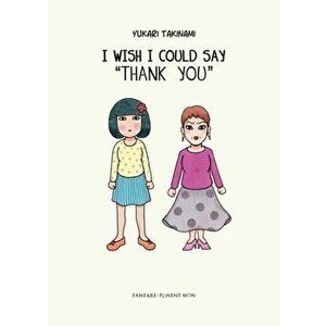 I Wish I Could Say 'thank You', Paperback - Yukari Takinami imagine