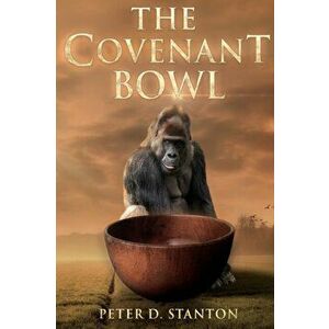 Covenant Bowl, Paperback - P.D. Stanton imagine