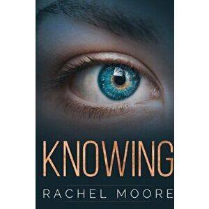 Knowing, Paperback - Rachel Moore imagine