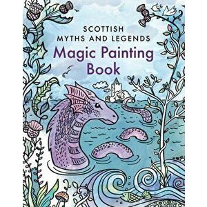 Magic Painting Book: Scottish Myths and Legends, Paperback - *** imagine