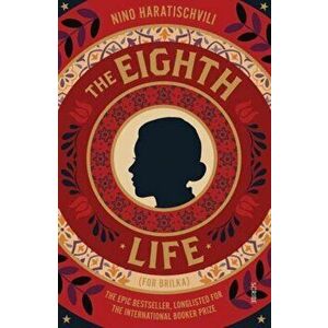 Eighth Life. (for Brilka) The International Bestseller, Paperback - Nino Haratischvili imagine
