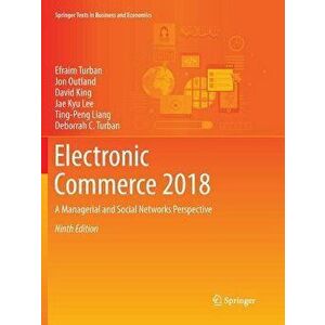 Electronic Commerce 2018: A Managerial and Social Networks Perspective, Paperback - Efraim Turban imagine