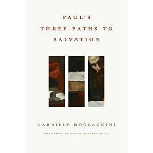 Paul's Three Paths to Salvation, Hardcover - Gabriele Boccaccini imagine