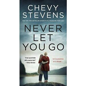 Never Let You Go. A Novel, Paperback - Chevy Stevens imagine
