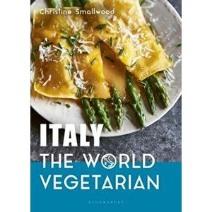 Italy: The World Vegetarian, Hardback - Christine Smallwood imagine