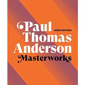 Paul Thomas Anderson: Masterworks, Hardcover - Adam Nayman imagine