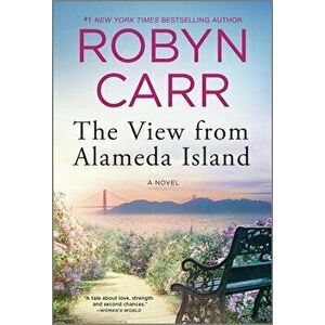 The View from Alameda Island, Paperback - Robyn Carr imagine