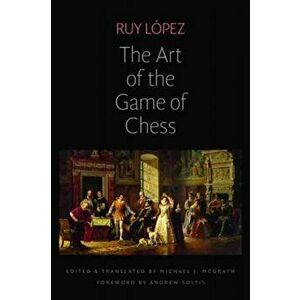 Art of the Game of Chess, Paperback - Ruy Lopez imagine
