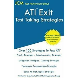 ATI Exit Test Taking Strategies: Free Online Tutoring - New 2020 Edition - The latest strategies to pass your ATI Exit Exam. - Jcm-Ati Exit Test Prepa imagine
