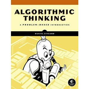 Algorithmic Thinking: A Problem-Based Introduction, Paperback - Daniel Zingaro imagine
