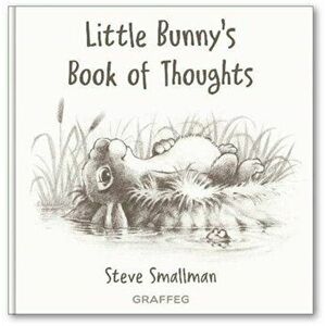 Little Bunny's Book of Thoughts, Hardback - Steve Smallman imagine