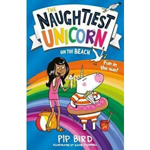 Naughtiest Unicorn on the Beach, Paperback - Pip Bird imagine