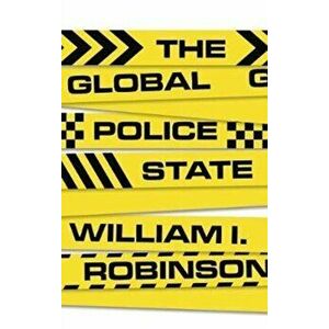 Global Police State, Paperback - William I Robinson imagine