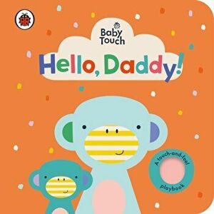 Baby Touch: Hello, Daddy!, Board book - Ladybird imagine