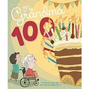 My Grandma is 100, Paperback - Aimee Chan imagine