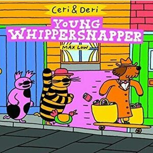 Ceri & Deri: Young Whippersnapper, Paperback - Max Low imagine
