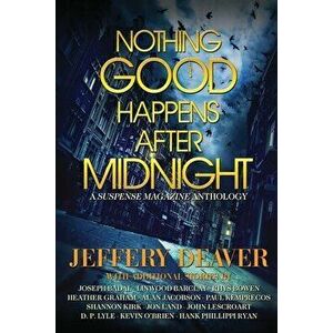 Nothing Good Happens After Midnight: A Suspense Magazine Anthology, Paperback - Jeffery Deaver imagine