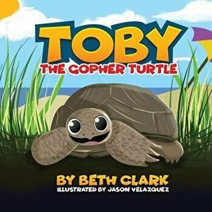 Toby The Gopher Turtle, Paperback - Beth Clark imagine