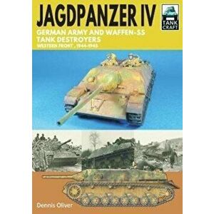 Jagdpanzer IV: German Army and Waffen-SS Tank Destroyers. Western Front, 1944-1945, Paperback - Dennis Oliver imagine