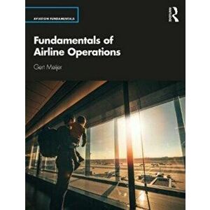 Fundamentals of Aviation Operations, Paperback - Gert Meijer imagine