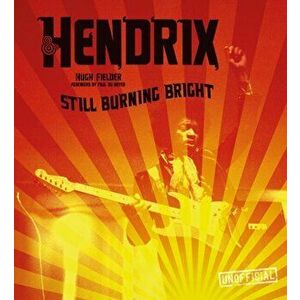 Jimi Hendrix. Still Burning Bright, Hardback - Hugh Fielder imagine