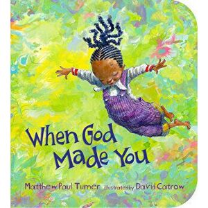 When God Made You, Board book - Matthew Paul Turner imagine