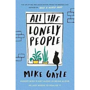 All The Lonely People, Paperback - Mike Gayle imagine