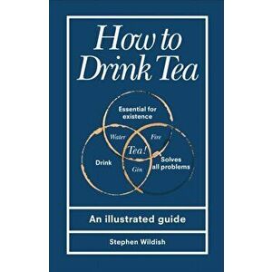 How to Drink Tea, Hardback - Stephen Wildish imagine