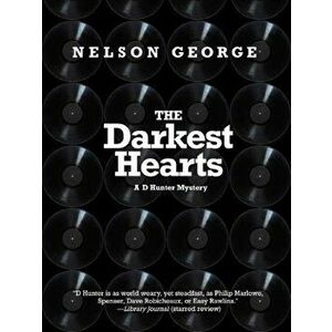 Darkest Hearts. A D Hunter Mystery, Paperback - Nelson George imagine