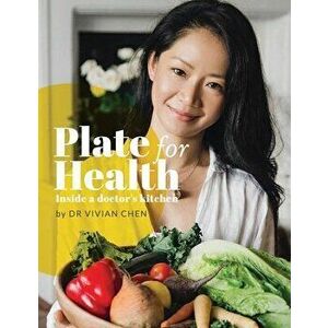Plate for Health: Inside a doctor's kitchen, Paperback - Vivian Chen imagine