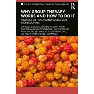 Why Group Therapy Works and How to Do It. A Guide for Health and Social Care Professionals, Paperback - Ann Oerhammar imagine