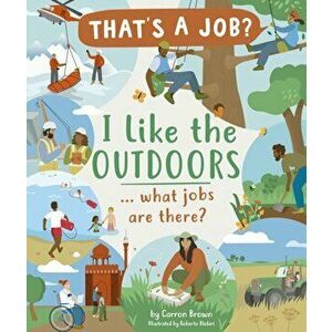 I Like The Outdoors ... what jobs are there?, Hardback - Carron Brown imagine
