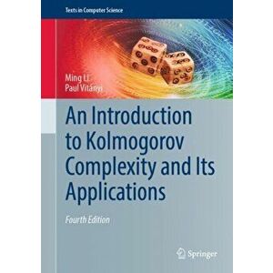 An Introduction to Kolmogorov Complexity and Its Applications, Hardcover - Ming Li imagine
