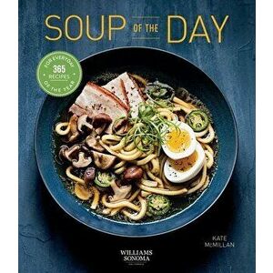 Soup of the Day: Healthy Eating Soup Cookbook Cozy Cooking Recipe a Day (365 Series), Paperback - Kate McMillan imagine