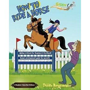 How to ride a horse, Paperback - Debbie Burgermeister imagine
