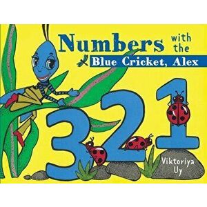 Numbers with the Blue Cricket Alex, Paperback - Viktoriya Uy imagine