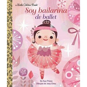 Soy Bailarina de Ballet (I'm a Ballerina Spanish Edition), Hardback - Sue Fliess imagine