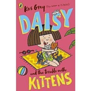Daisy and the Trouble with Kittens, Paperback - Kes Gray imagine
