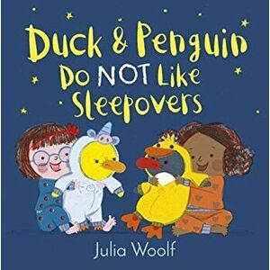 Duck and Penguin Do Not Like Sleepovers, Hardback - Julia Woolf imagine