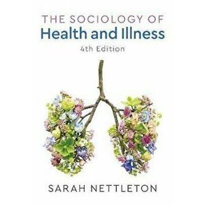 Sociology of Health and Illness, Paperback - Sarah Nettleton imagine